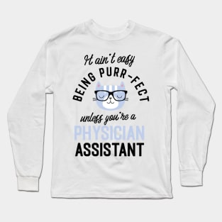 Physician Assistant Cat Gifts for Cat Lovers - It ain't easy being Purr Fect Long Sleeve T-Shirt